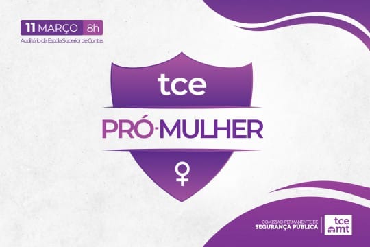 Programa TCE Pró-Mulher será lançado no dia 11 com foco contra à violência doméstica